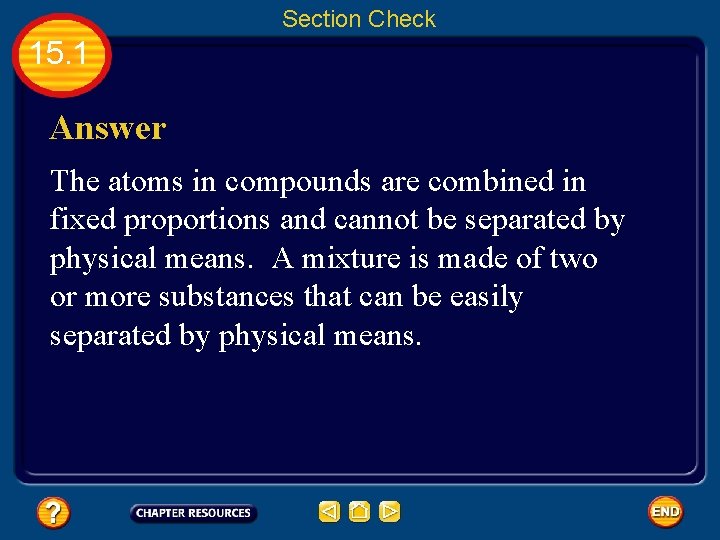 Section Check 15. 1 Answer The atoms in compounds are combined in fixed proportions