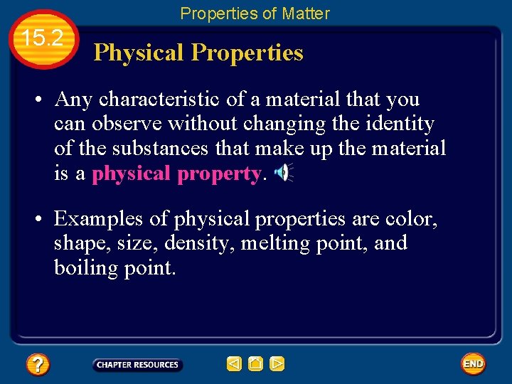 Properties of Matter 15. 2 Physical Properties • Any characteristic of a material that