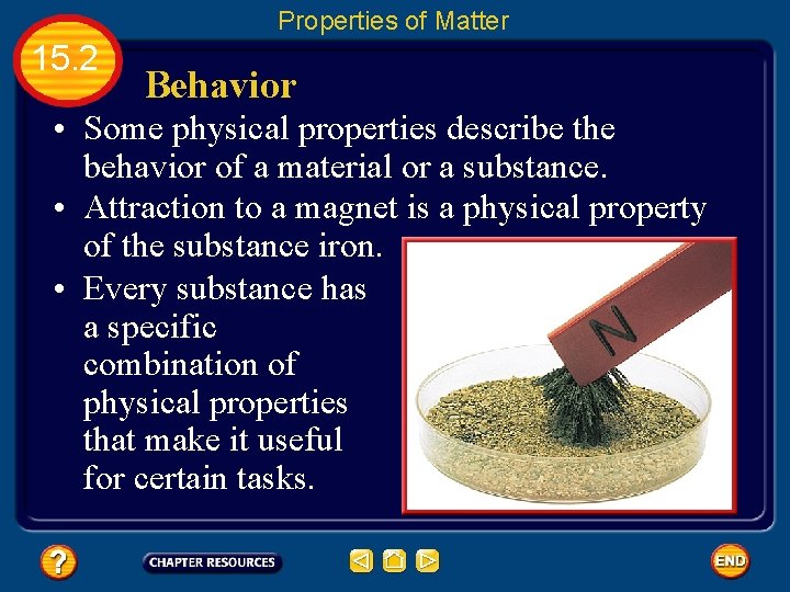 Properties of Matter 15. 2 Behavior • Some physical properties describe the behavior of