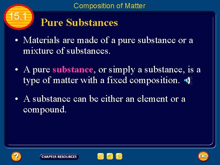 Composition of Matter 15. 1 Pure Substances • Materials are made of a pure