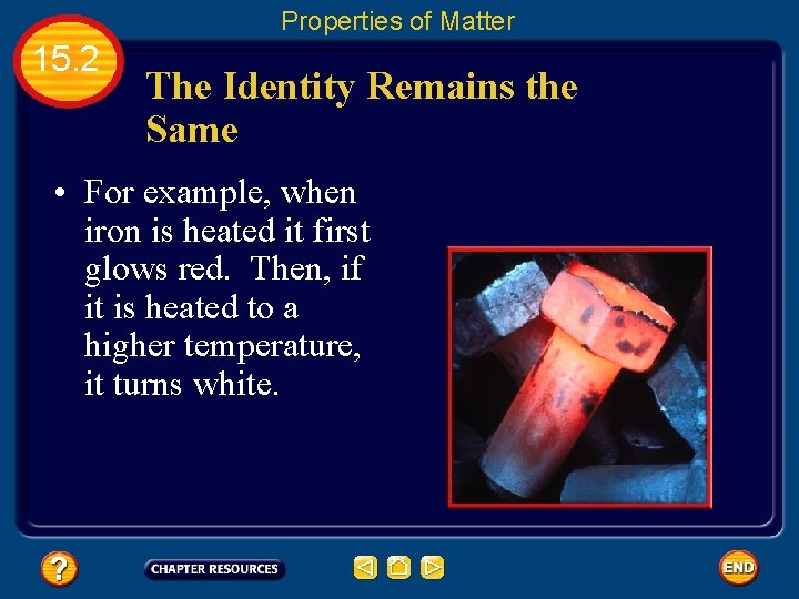 Properties of Matter 15. 2 The Identity Remains the Same • For example, when