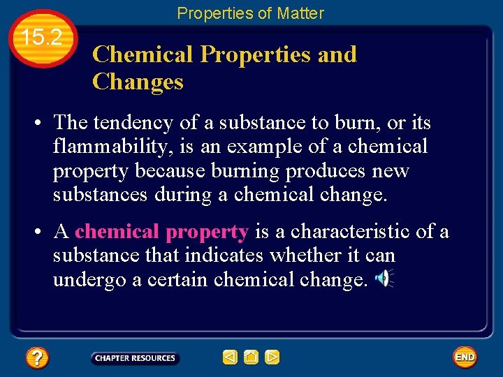 Properties of Matter 15. 2 Chemical Properties and Changes • The tendency of a