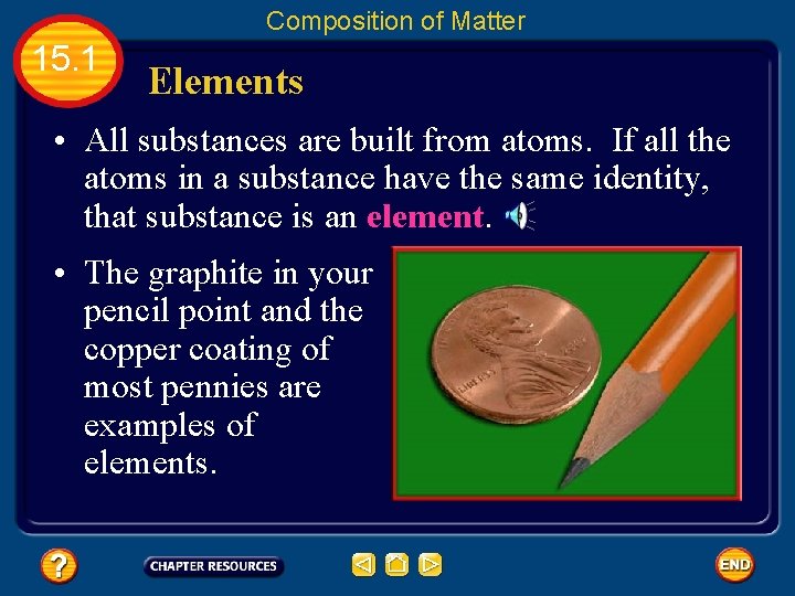 Composition of Matter 15. 1 Elements • All substances are built from atoms. If