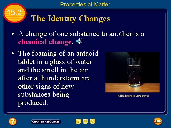 Properties of Matter 15. 2 The Identity Changes • A change of one substance