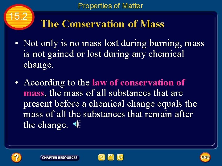 Properties of Matter 15. 2 The Conservation of Mass • Not only is no