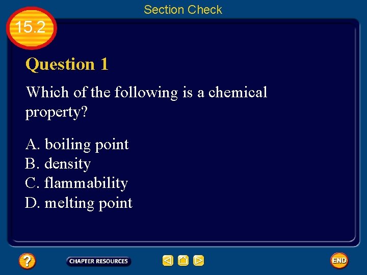 Section Check 15. 2 Question 1 Which of the following is a chemical property?