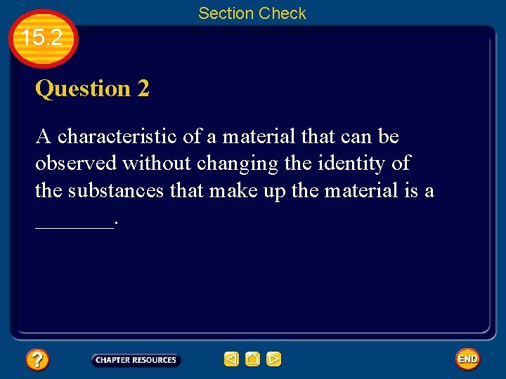 Section Check 15. 2 Question 2 A characteristic of a material that can be