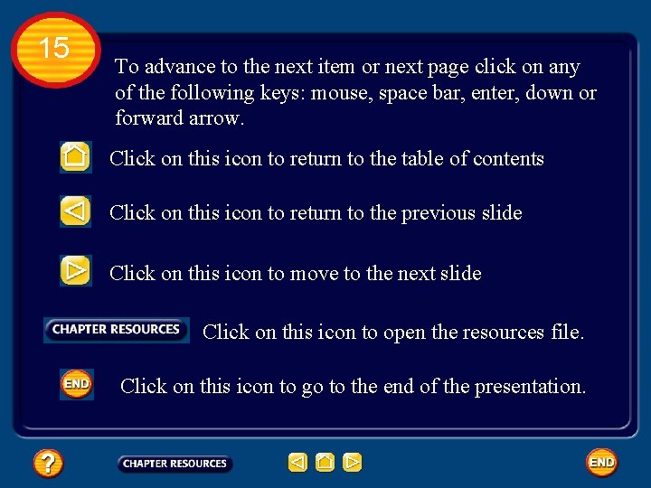 15 To advance to the next item or next page click on any of