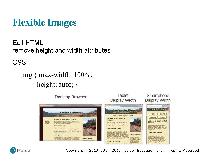 Flexible Images Edit HTML: remove height and width attributes CSS: Copyright © 2019, 2017,