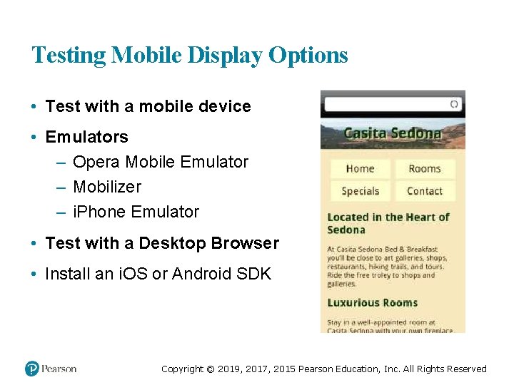 Testing Mobile Display Options • Test with a mobile device • Emulators – Opera