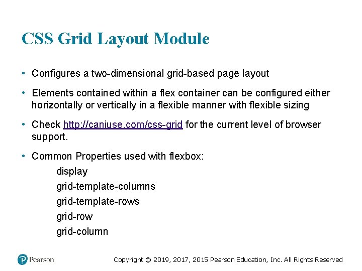 CSS Grid Layout Module • Configures a two-dimensional grid-based page layout • Elements contained