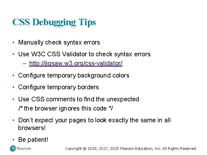 CSS Debugging Tips • Manually check syntax errors • Use W 3 C CSS