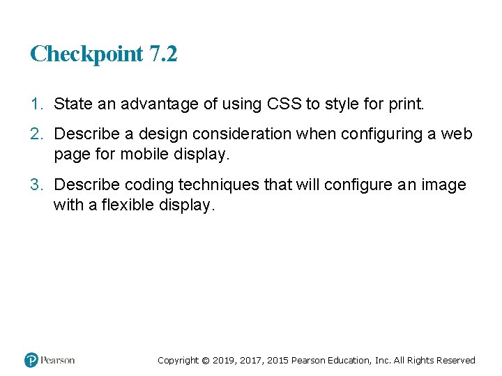 Checkpoint 7. 2 1. State an advantage of using CSS to style for print.