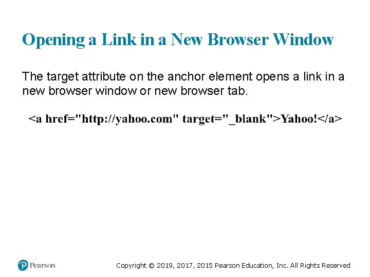 Opening a Link in a New Browser Window The target attribute on the anchor