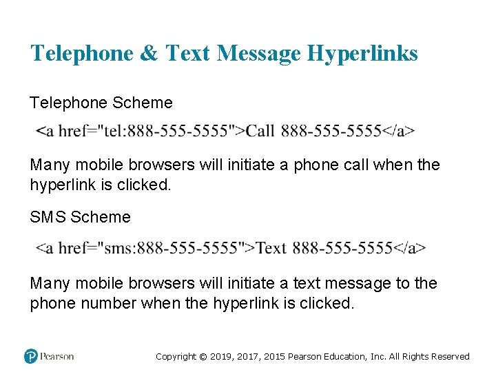 Telephone & Text Message Hyperlinks Telephone Scheme Many mobile browsers will initiate a phone