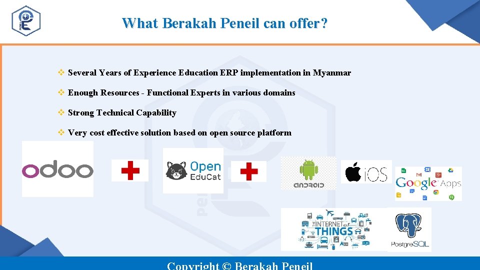 What Berakah Peneil can offer? v Several Years of Experience Education ERP implementation in