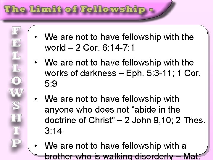  • We are not to have fellowship with the world – 2 Cor.