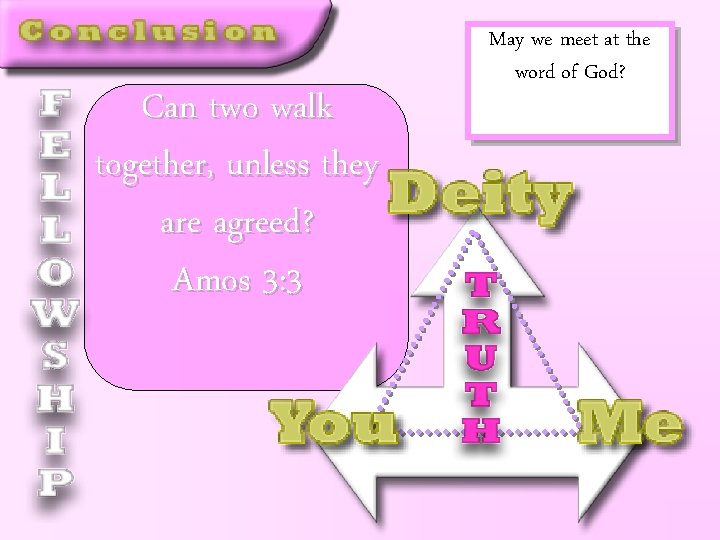 Can two walk together, unless they are agreed? Amos 3: 3 May we meet