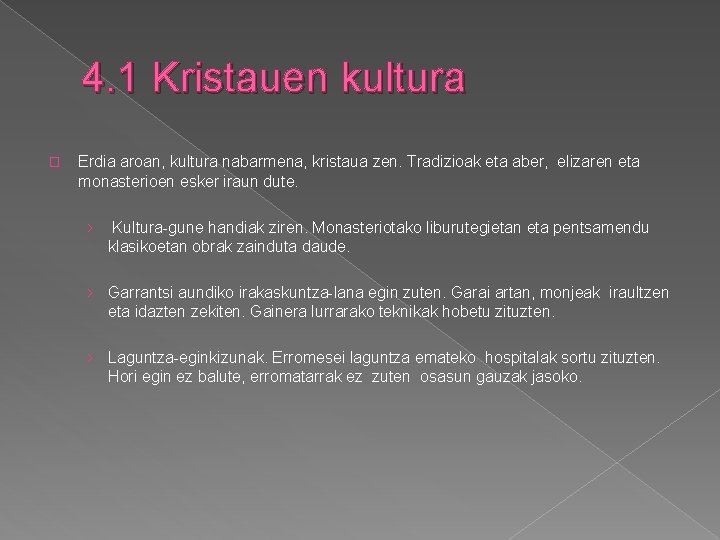 4. 1 Kristauen kultura � Erdia aroan, kultura nabarmena, kristaua zen. Tradizioak eta aber,