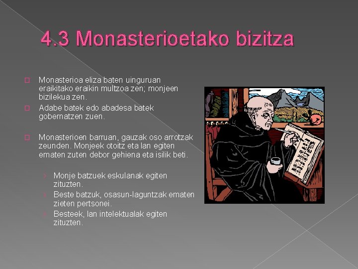 4. 3 Monasterioetako bizitza � � � Monasterioa eliza baten uinguruan eraikitako eraikin multzoa