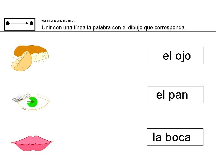 ¿Qué crees que hay que hacer? Unir con una línea la palabra con el
