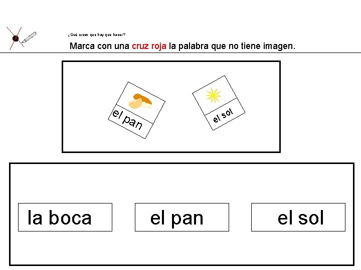 ¿Qué crees que hay que hacer? Marca con una cruz roja la palabra que