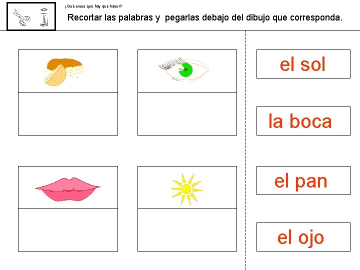 ¿Qué crees que hay que hacer? Recortar las palabras y pegarlas debajo del dibujo