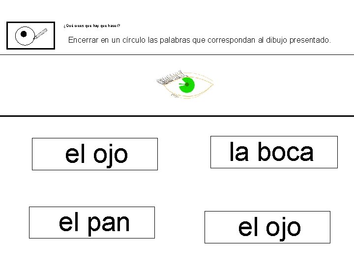 ¿Qué crees que hay que hacer? Encerrar en un círculo las palabras que correspondan