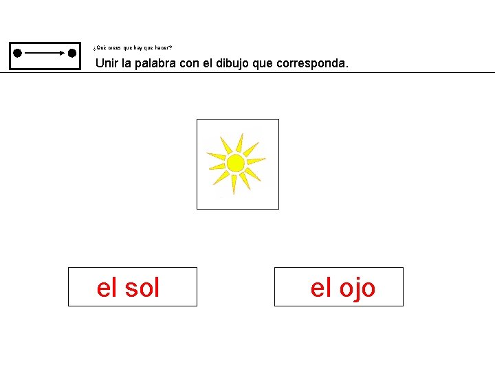 ¿Qué crees que hay que hacer? Unir la palabra con el dibujo que corresponda.