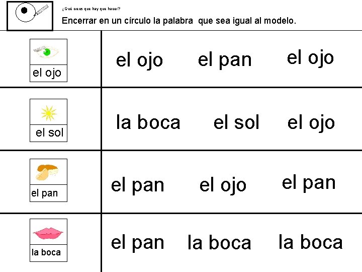 ¿Qué crees que hay que hacer? Encerrar en un círculo la palabra que sea