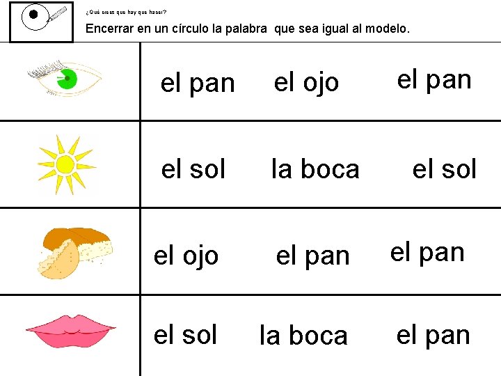 ¿Qué crees que hay que hacer? Encerrar en un círculo la palabra que sea