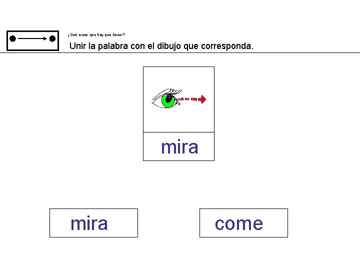 ¿Qué crees que hay que hacer? Unir la palabra con el dibujo que corresponda.