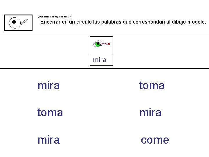 ¿Qué crees que hay que hacer? Encerrar en un círculo las palabras que correspondan