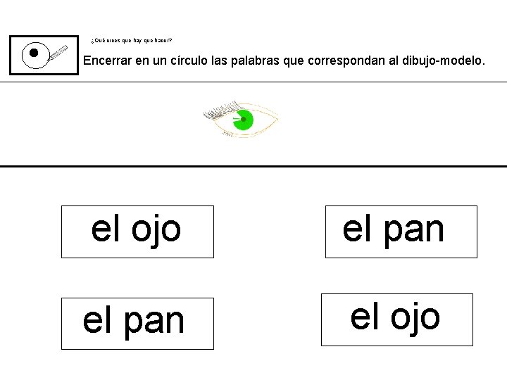 ¿Qué crees que hay que hacer? Encerrar en un círculo las palabras que correspondan