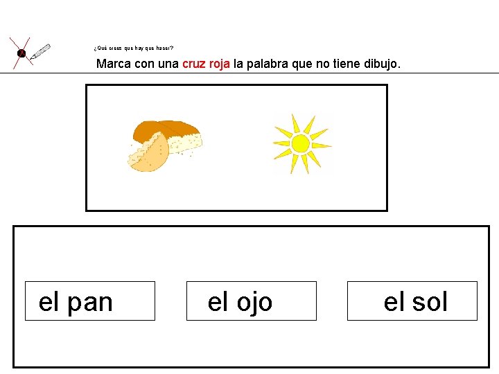 ¿Qué crees que hay que hacer? Marca con una cruz roja la palabra que