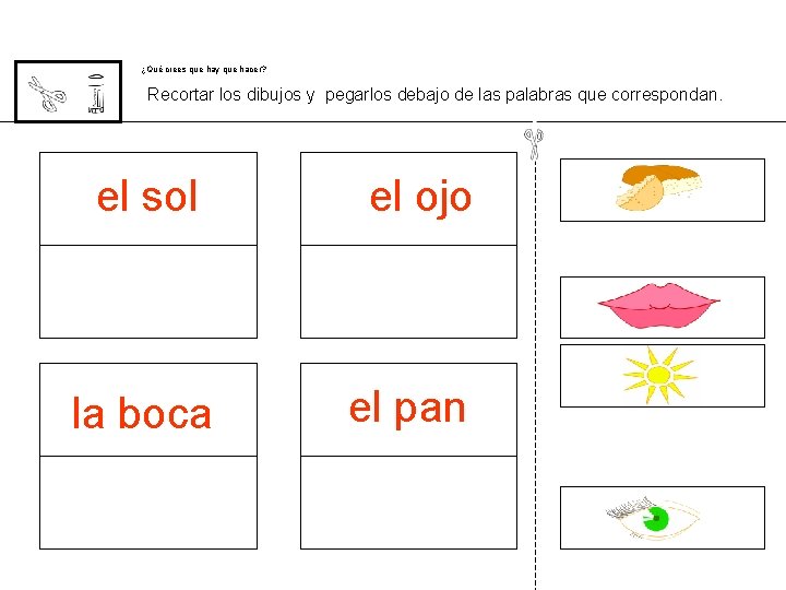 ¿Qué crees que hay que hacer? Recortar los dibujos y pegarlos debajo de las