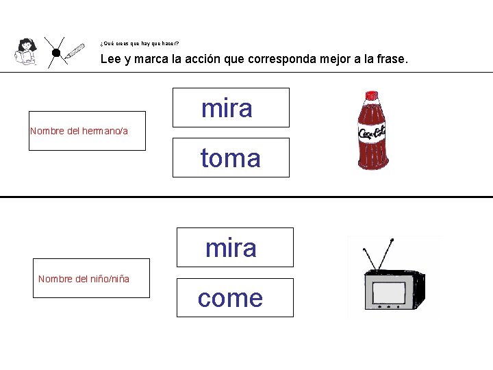 ¿Qué crees que hay que hacer? Lee y marca la acción que corresponda mejor