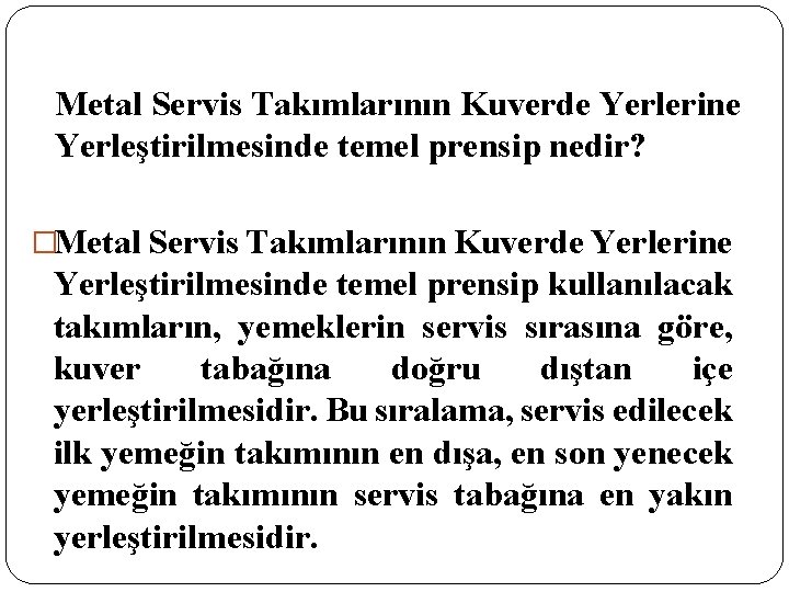 Metal Servis Takımlarının Kuverde Yerlerine Yerleştirilmesinde temel prensip nedir? �Metal Servis Takımlarının Kuverde Yerlerine