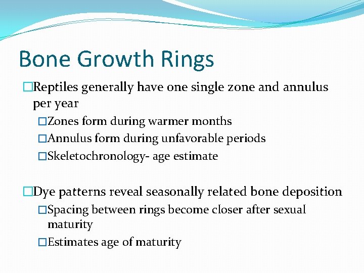 Bone Growth Rings �Reptiles generally have one single zone and annulus per year �Zones