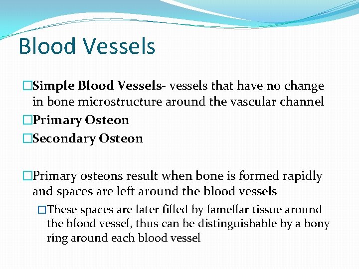 Blood Vessels �Simple Blood Vessels- vessels that have no change in bone microstructure around