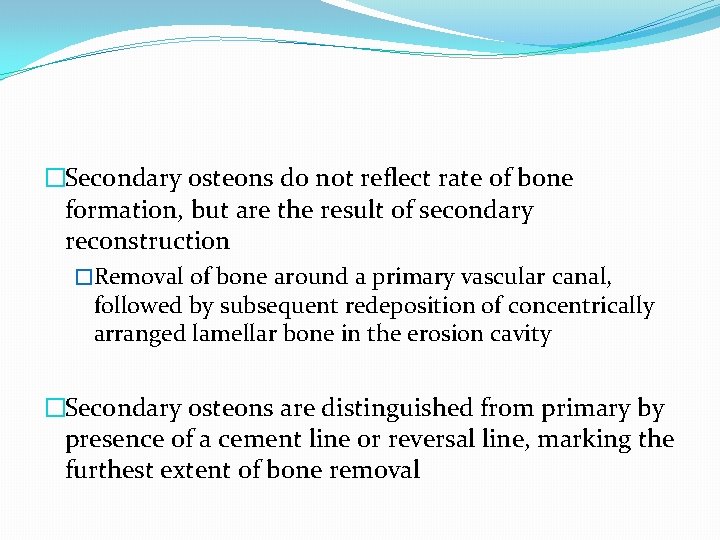 �Secondary osteons do not reflect rate of bone formation, but are the result of