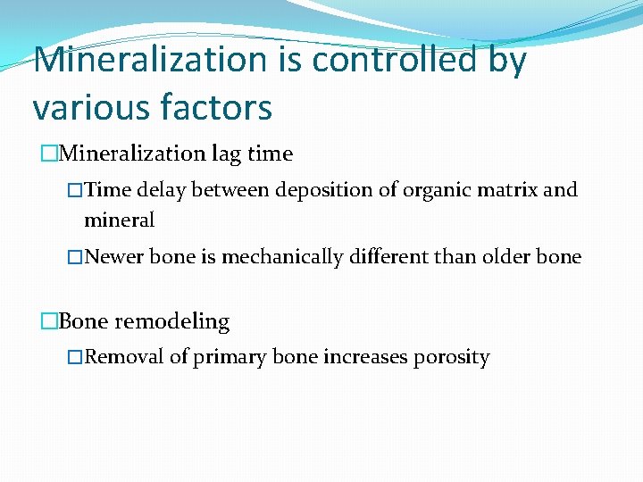 Mineralization is controlled by various factors �Mineralization lag time �Time delay between deposition of