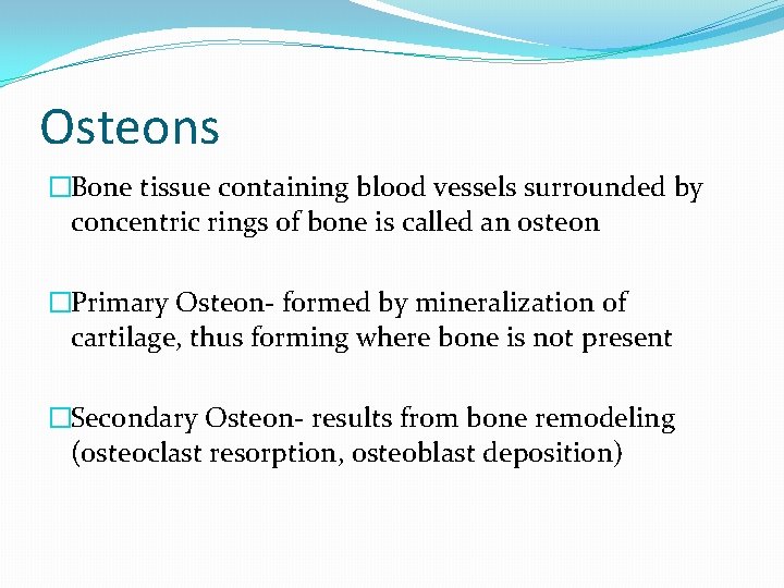 Osteons �Bone tissue containing blood vessels surrounded by concentric rings of bone is called