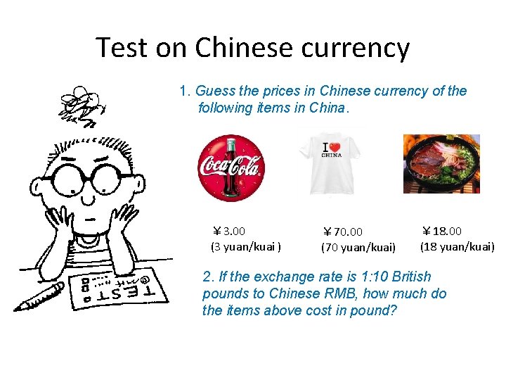 Test on Chinese currency 1. Guess the prices in Chinese currency of the following