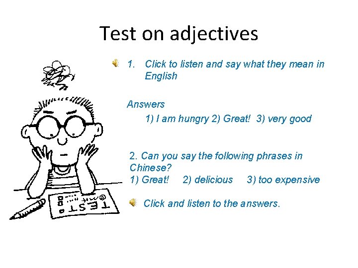 Test on adjectives 1. Click to listen and say what they mean in English