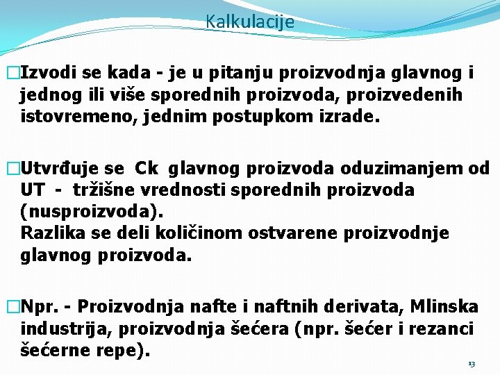 Kalkulacije �Izvodi se kada - je u pitanju proizvodnja glavnog i jednog ili više