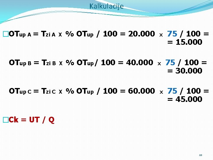 Kalkulacije �OTup A = Tzi A X % OTup / 100 = 20. 000
