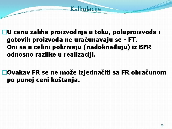 Kalkulacije �U cenu zaliha proizvodnje u toku, poluproizvoda i gotovih proizvoda ne uračunavaju se