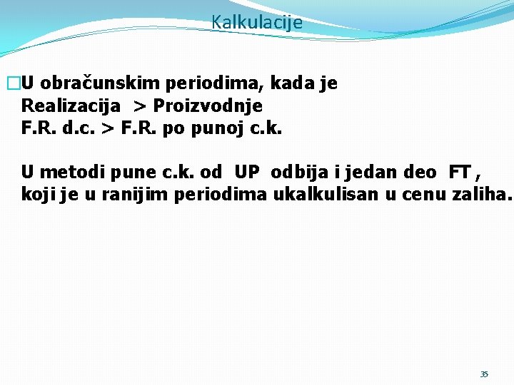 Kalkulacije �U obračunskim periodima, kada je Realizacija > Proizvodnje F. R. d. c. >