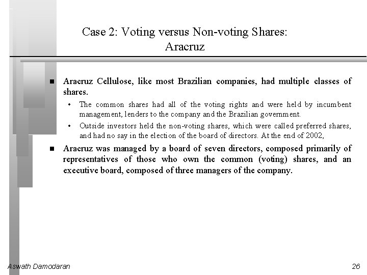 Case 2: Voting versus Non-voting Shares: Aracruz Cellulose, like most Brazilian companies, had multiple